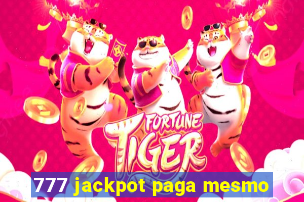 777 jackpot paga mesmo